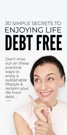 a woman smiling with the text 30 simple secrets to enjoying life debt free