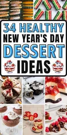 a collage of desserts with the words, 34 healthy new year's day dessert ideas