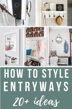 the words how to style entryways 20 ideas are in front of pictures of various rooms