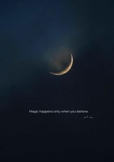 the moon is in the sky with a quote on it that says, magic happens only when you believe