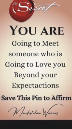 an advertisement with the words you are going to meet someone who is going to love you beyond your expectations save this pin to affirm