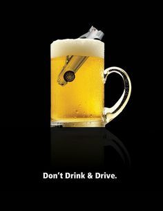 a glass of beer sitting on top of a table next to a black background with the words don't drink & drive