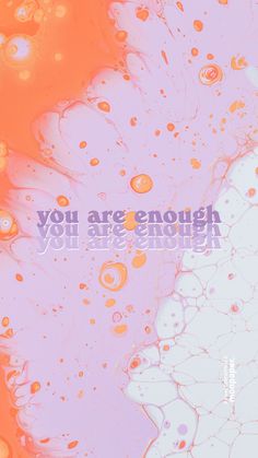 an orange and pink background with the words you are enough written in blue on it