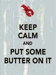 a sign that says keep calm and put some butter on it with a lobster in the background