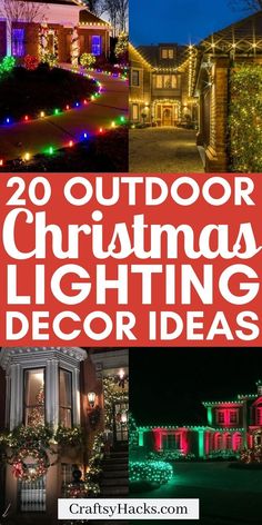 christmas lights and decorations in front of a house with the words 20 outdoor christmas lighting decor ideas