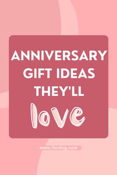 a pink square with the words, anniversary gift ideas they'll love