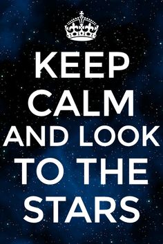 a poster with the words keep calm and look to the stars in white on a blue background