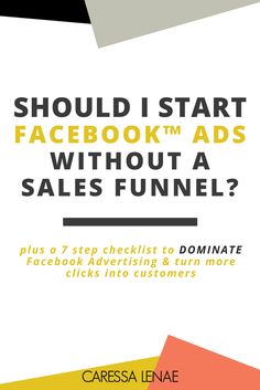 a white poster with the words should i start facebook ads without a sales funnel?