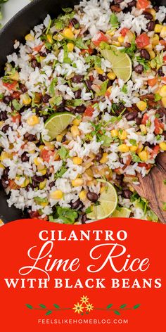 a skillet filled with black beans, rice and cilantro limes on top