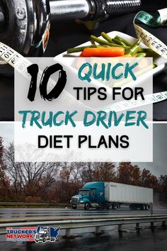 a truck driving down a road with the words 10 quick tips for truck driver diet plans