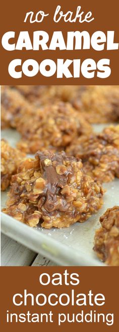 no bake caramel cookies with text overlay that reads, no bake caramel cookies oats chocolate instant pudding