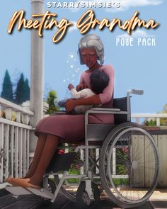 a woman sitting in a wheel chair holding a small child with the caption, starlysimes's meeting grandma poee pack