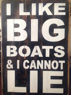 a wooden sign that says i like big boats and i cannot't lie