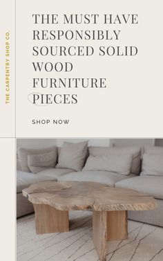 the most have responsiblely sourced solid wood furniture pieces shop now