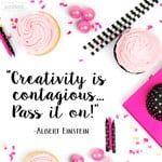 a quote about creativity is contagious pass it on with cupcakes and pencils