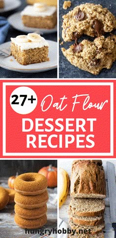 different desserts with text overlay that reads 27 + oat flour dessert recipes