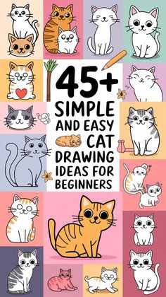 the book cover for 45 + simple and easy drawing ideas for beginners with cats