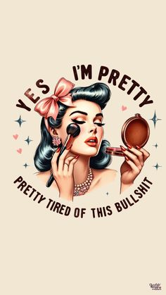 an image of a woman with makeup brush and lipstick in her hand, that says yes i'm pretty