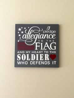 a sign that says i pledge allegiance to the flag and my heart to the soldier who defends it