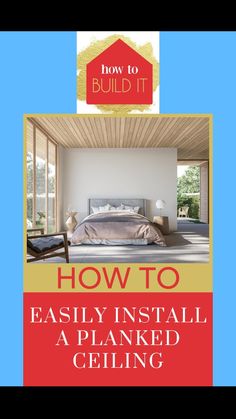 a bedroom with the words how to easily install a planked ceiling in red and yellow