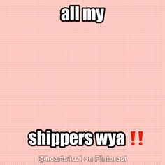 the words all my shipers wya are written in red and black on a pink background