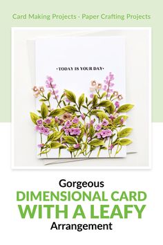 a card with flowers on it and the words, gorgeous dimensional card with a leafy arrangement