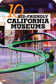 a kid is playing on a playground with the words 10 kid - friendly california museum