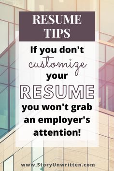 the words resume tips if you don't customs your resume, you won't grab an employee's attention