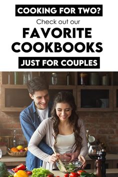 a man and woman preparing food in the kitchen with text overlay reading cooking for two? check out our favorite cookbooks just for couples