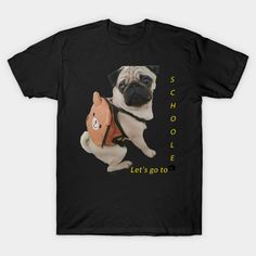 let's go to schoole the dogs - Dog And Schoole - T-Shirt | TeePublic The Dogs, Letting Go, Internet, Let It Be