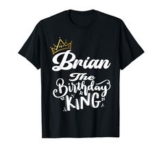 PRICES MAY VARY. Brian The Birthday King is a perfect Birthday Gifts for anyone named Brian. Celebrate the favorite Brian Birthday By wearing this Shirt saying "Brian The Birthday King". Nice for birthdays decoration to wear for a group celebrating Brian Birthday. Brian the Birthday King Outfit perfect idea to wear for your Brian, and to grab for Brian family and friends to wear in his birthday for the group party. Lightweight, Classic fit, Double-needle sleeve and bottom hem Happy Birthday Brian, Mens Birthday Shirt Ideas, Happy Birthday Shirts For Men, It's My Dad's Birthday Shirt, King Of The Birthday Queen Shirt, Birthday King Tshirt, Happy Birthday Shirt, King Outfit, Kings Man