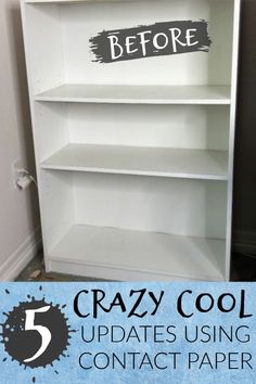 a white bookcase with the words crazy cool updates using contact paper