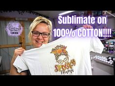 a woman holding up a t - shirt that says sublimate on 100 % cotton