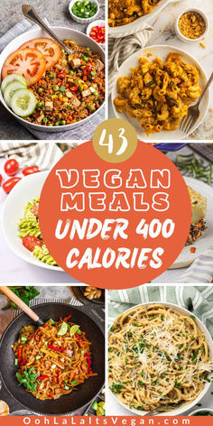 a collage of vegan meals under 400 calories High Volume Vegan Meals, Low Cal Vegan Dinner, Low Calorie Vegetarian Lunch, Vegetarian Low Calorie Recipes, Low Calorie Vegan Meals, Low Calorie Vegetarian Recipes, Meals Under 400 Calories, Dinners Under 500 Calories, Low Calorie Meals