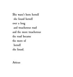 a poem written in black and white with the words'she was i born herself, she found herself over a long and treacherous