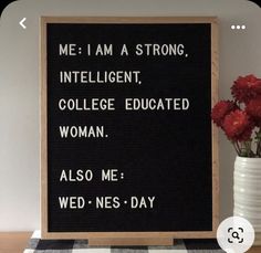 a sign that says me i am a strong intelligent college educated woman also me wed - ness - day