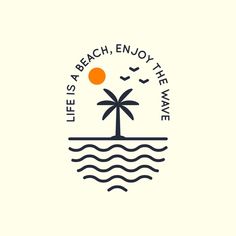 the logo for life is a beach, enjoy the wave and sun on it's horizon