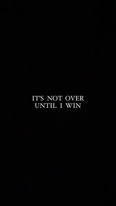 the words it's not over until i win are lit up in the dark