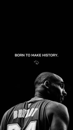 a black and white photo of a basketball player with the words born to make history