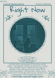 a poster with the words right now written in blue and green on it, next to an image of a woman looking out a window