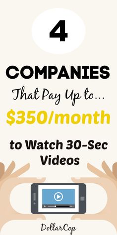 four companies that pay up to $ 350 / month to watch 30 - sec videos