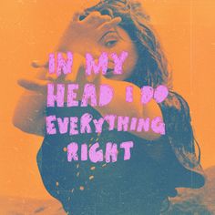 a woman with her hand on her face and the words in my head do everything right