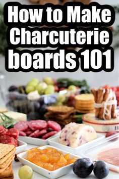 how to make charcuterie boards 101 with fruit and crackers on the side