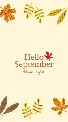 an autumn background with leaves and the words hello september