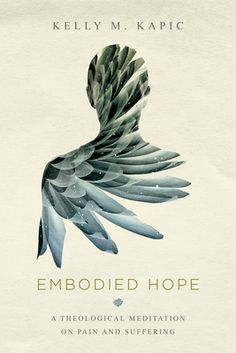 the cover of embodiment hope by kelly m kapicc, with an illustration of a bird's wings