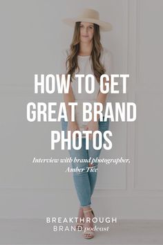 a woman wearing a hat and jeans with the words how to get great brand photos