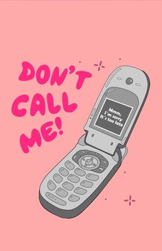 an old cell phone with the words don't call me on it in pink