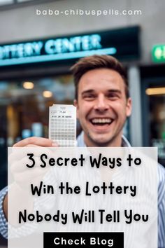 a man holding up a piece of paper with the words 3 secret ways to win the lottery nobody will tell you