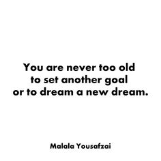 the quote you are never too old to set another goal or to dream a new dream