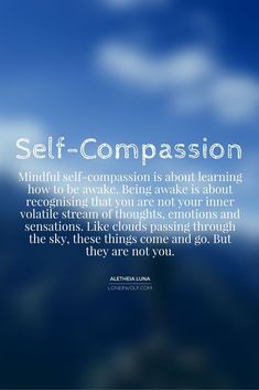 a blue sky with clouds and the words self - compassion on it, in white